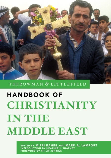 The Rowman & Littlefield Handbook of Christianity in the Middle East, Paperback / softback Book