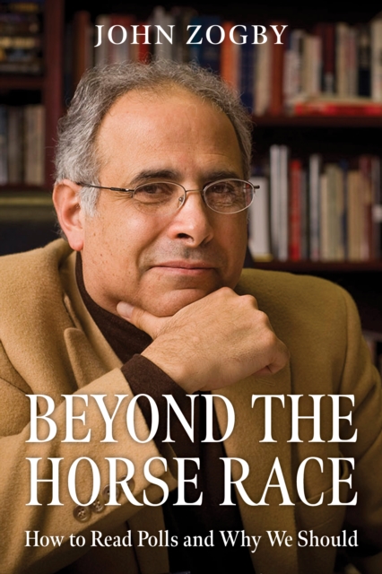 Beyond the Horse Race : How to Read Polls and Why We Should, Hardback Book
