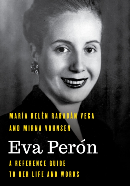 Eva Peron : A Reference Guide to Her Life and Works, Paperback / softback Book