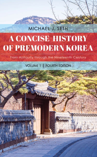 A Concise History of Premodern Korea : From Antiquity through the Nineteenth Century, Hardback Book