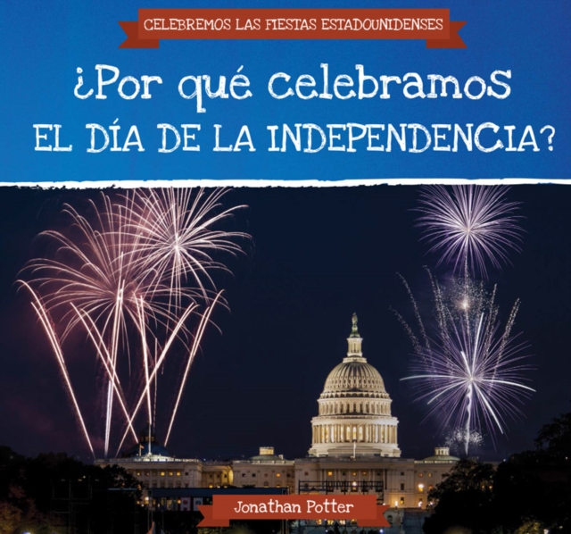Por que celebramos el Dia de la Independencia? (Why Do We Celebrate Independence Day?), PDF eBook