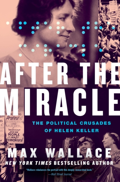 After the Miracle : The Political Crusades of Helen Keller, Paperback / softback Book