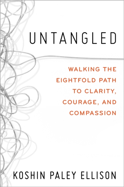 Untangled : Walking the Eightfold Path to Clarity, Courage, and Compassion, Hardback Book