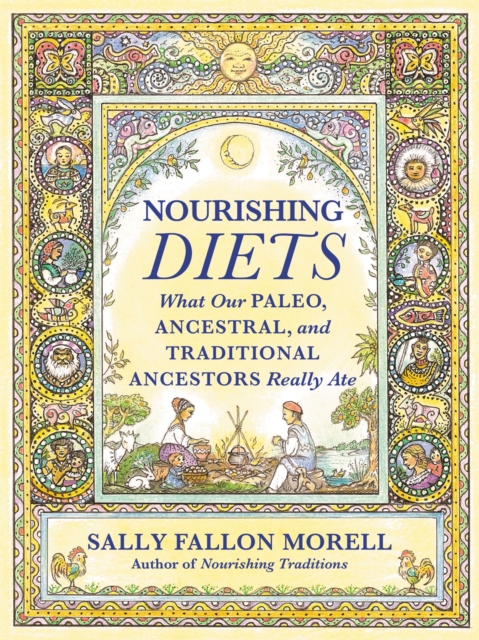 Nourishing Diets : How Paleo, Ancestral and Traditional Peoples Really Ate, Paperback / softback Book