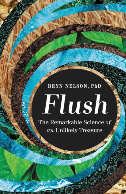Flush : The Remarkable Science of an Unlikely Treasure, Paperback / softback Book