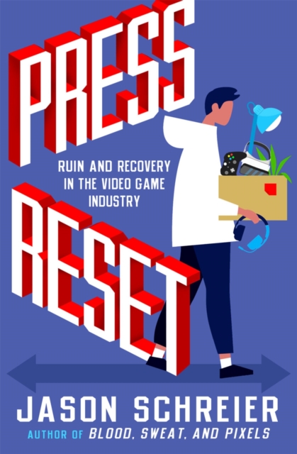 Press Reset : Ruin and Recovery in the Video Game Industry, Paperback / softback Book