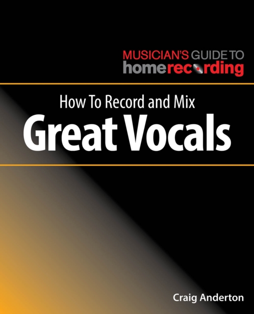 How to Record and Mix Great Vocals, Paperback / softback Book