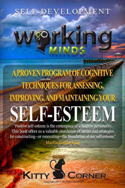 Working Minds: A Proven Program of Cognitive Techniques for Assessing, Improving, and Maintaining Your Self-Esteem : How to Be Happy, Feeling Good, Goal Setting, Positive Thinking, Personality Psychol, EPUB eBook