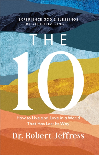 The 10 - How to Live and Love in a World That Has Lost Its Way, Hardback Book