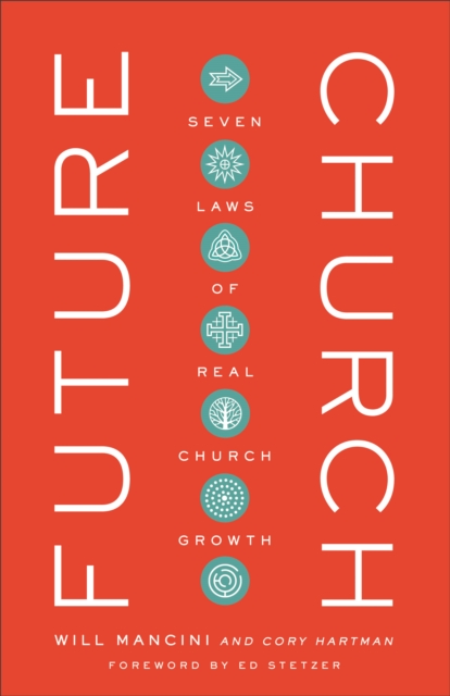 Future Church - Seven Laws of Real Church Growth, Hardback Book