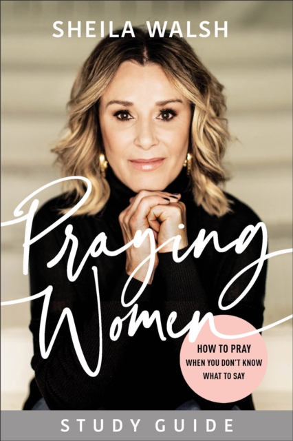Praying Women Study Guide - How to Pray When You Don`t Know What to Say, Paperback / softback Book