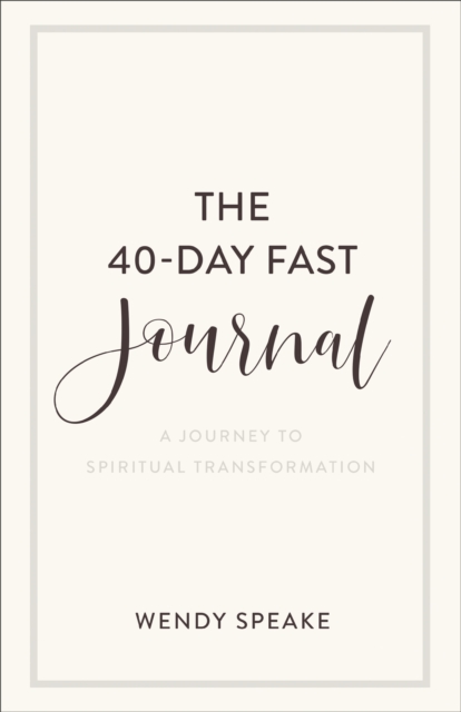 The 40-Day Fast Journal - A Journey to Spiritual Transformation, Paperback / softback Book
