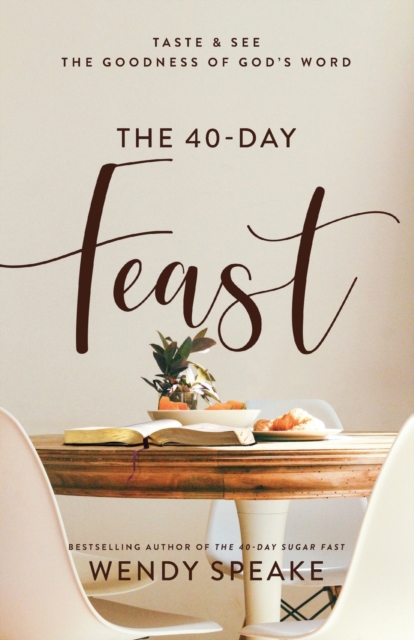 The 40-Day Feast - Taste and See the Goodness of God`s Word, Paperback / softback Book