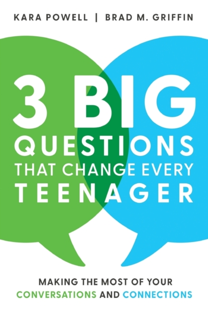 3 Big Questions That Change Every Teenager : Making the Most of Your Conversations and Connections, Other book format Book