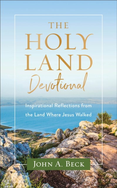 The Holy Land Devotional – Inspirational Reflections from the Land Where Jesus Walked, Paperback / softback Book