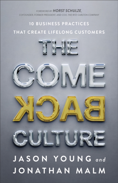 The Come Back Culture – 10 Business Practices That Create Lifelong Customers, Hardback Book