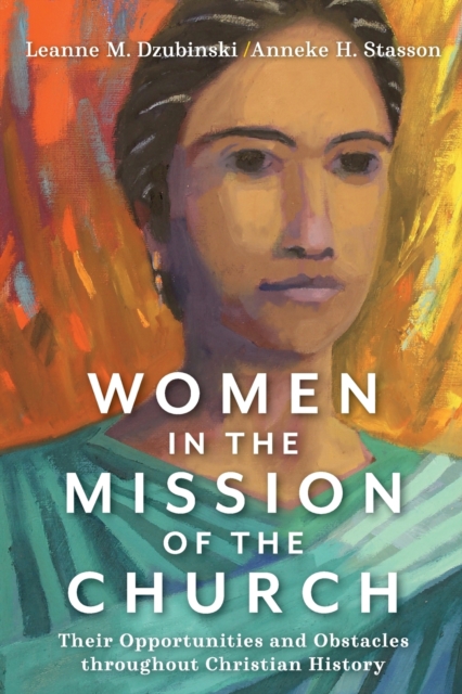 Women in the Mission of the Church - Their Opportunities and Obstacles throughout Christian History, Paperback / softback Book