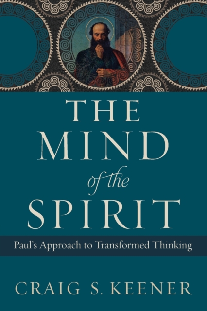 The Mind of the Spirit : Paul's Approach to Transformed Thinking, Paperback / softback Book