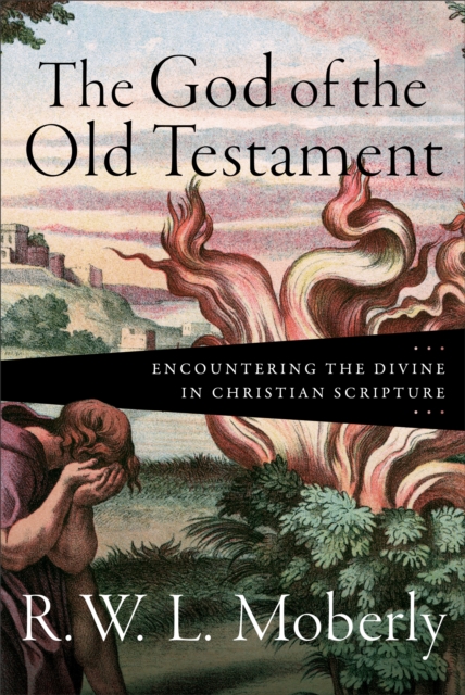 The God of the Old Testament - Encountering the Divine in Christian Scripture, Hardback Book