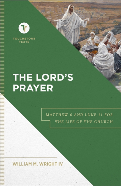 The Lord`s Prayer - Matthew 6 and Luke 11 for the Life of the Church, Hardback Book