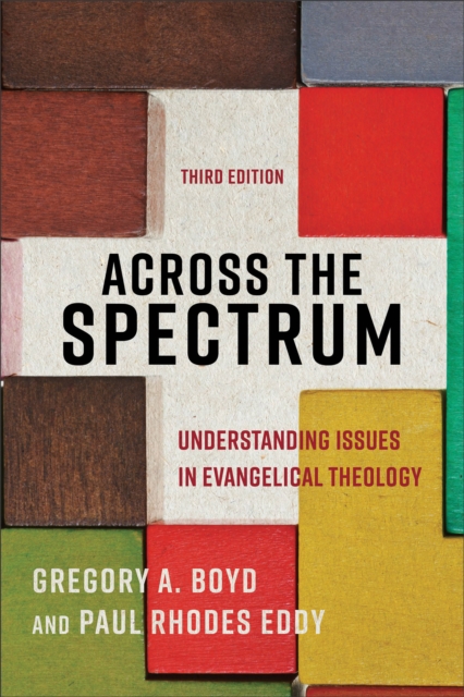 Across the Spectrum – Understanding Issues in Evangelical Theology, Paperback / softback Book