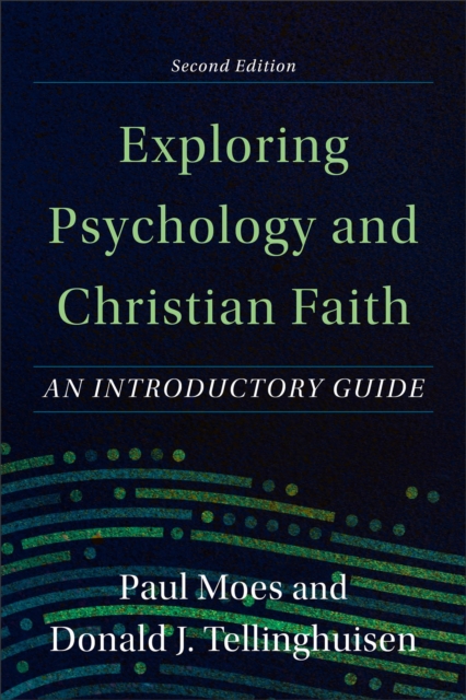 Exploring Psychology and Christian Faith - An Introductory Guide, Paperback / softback Book