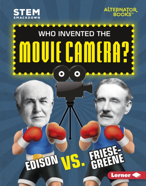 Who Invented the Movie Camera? : Edison vs. Friese-Greene, EPUB eBook