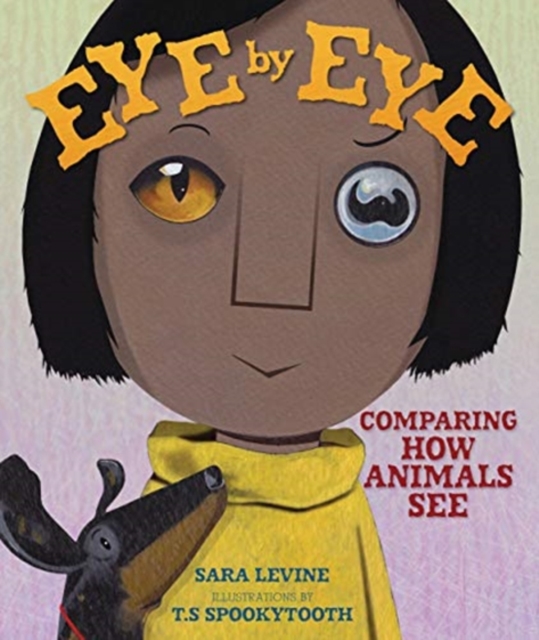 Eye by Eye : Comparing How Animals See, Hardback Book