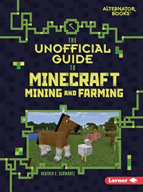 The Unofficial Guide to Minecraft Mining and Farming, Paperback / softback Book