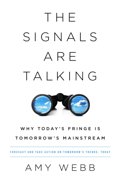 The Signals Are Talking : Why Today's Fringe Is Tomorrow's Mainstream, Paperback / softback Book