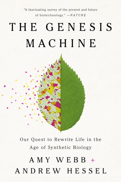 The Genesis Machine : Our Quest to Rewrite Life in the Age of Synthetic Biology, Paperback / softback Book