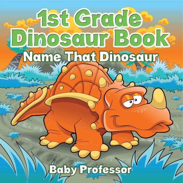 1st Grade Dinosaur Book: Name That Dinosaur, EPUB eBook