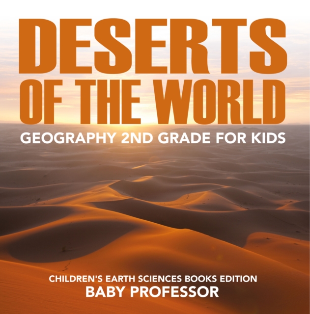 Deserts of The World: Geography 2nd Grade for Kids | Children's Earth Sciences Books Edition, EPUB eBook