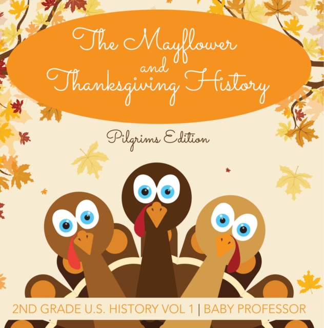 The Mayflower and Thanksgiving History | Pilgrims Edition | 2nd Grade U.S. History Vol 1, EPUB eBook