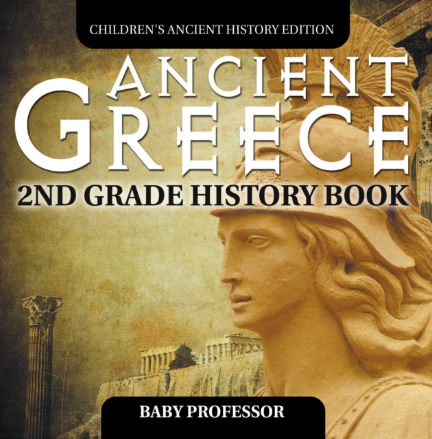 Ancient Greece: 2nd Grade History Book | Children's Ancient History Edition, EPUB eBook