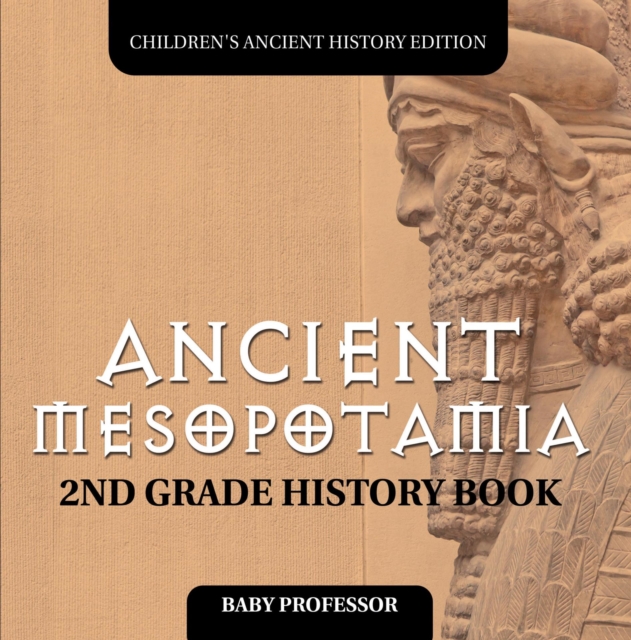 Ancient Mesopotamia: 2nd Grade History Book | Children's Ancient History Edition, EPUB eBook
