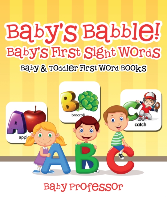 Baby's Babble! Baby's First Sight Words. - Baby & Toddler First Word Books, EPUB eBook