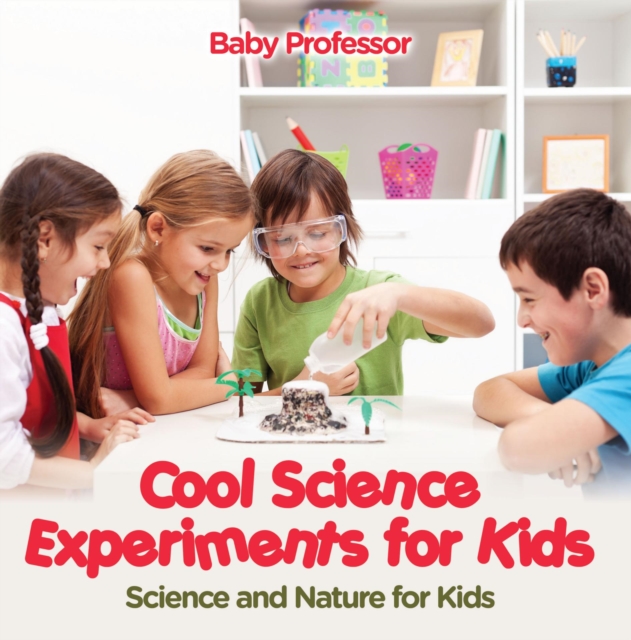 Cool Science Experiments for Kids | Science and Nature for Kids, EPUB eBook