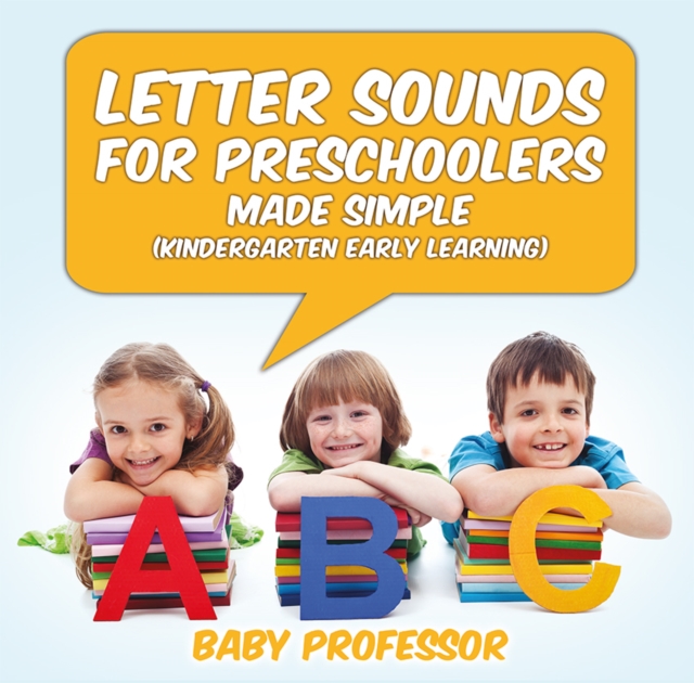 Letter Sounds for Preschoolers - Made Simple (Kindergarten Early Learning), EPUB eBook
