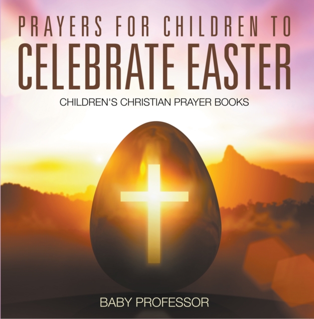 Prayers for Children to Celebrate Easter - Children's Christian Prayer Books, EPUB eBook