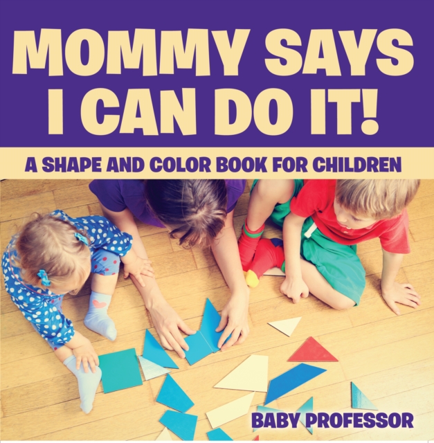 Mommy Says I Can Do It! A Shape and Color Book for Children, EPUB eBook