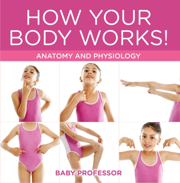 How Your Body Works! | Anatomy and Physiology, EPUB eBook