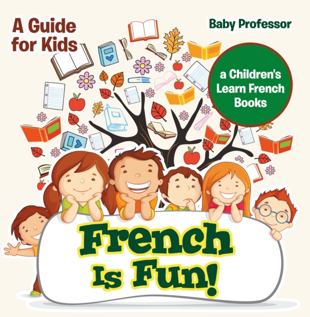 French Is Fun! A Guide for Kids | a Children's Learn French Books, EPUB eBook