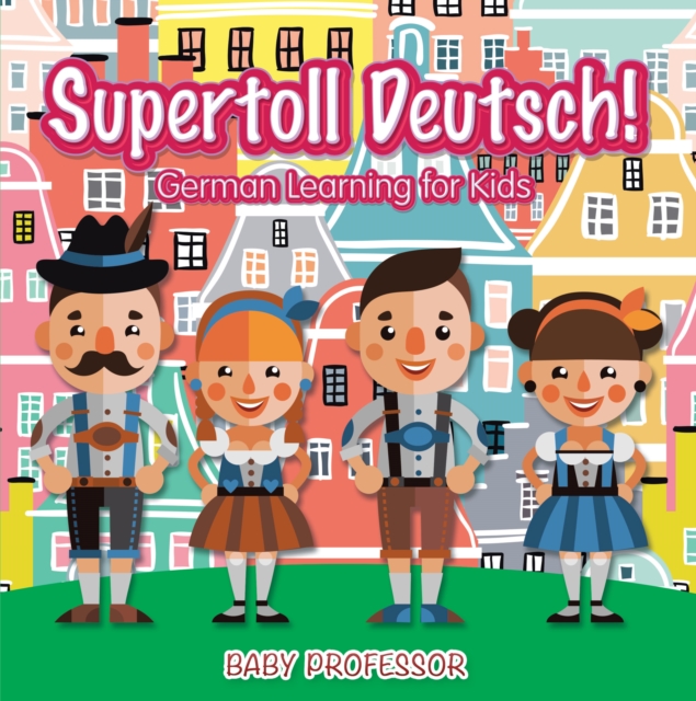 Supertoll Deutsch! | German Learning for Kids, EPUB eBook