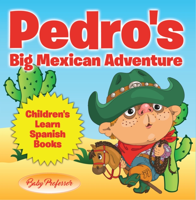 Pedro's Big Mexican Adventure | Children's Learn Spanish Books, EPUB eBook