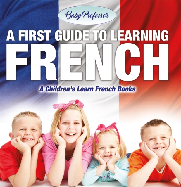 A First Guide to Learning French | A Children's Learn French Books, EPUB eBook
