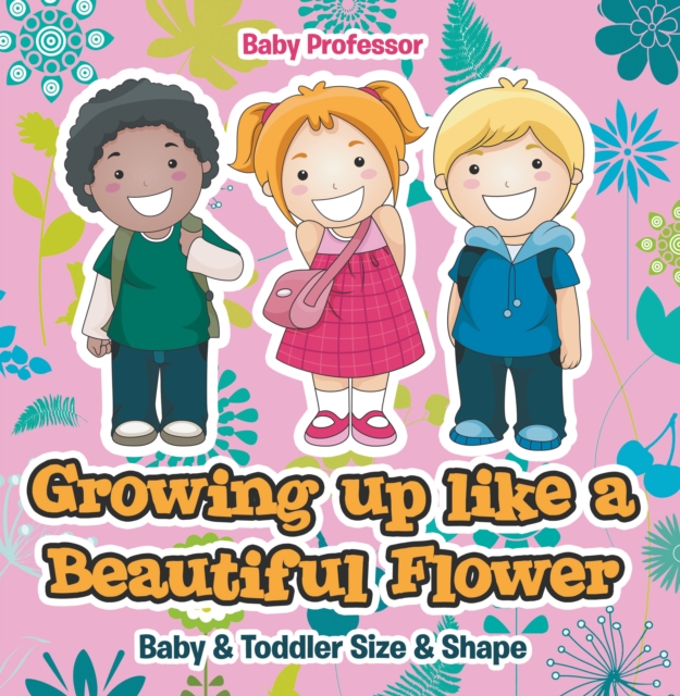 Growing up like a Beautiful Flower | baby & Toddler Size & Shape, EPUB eBook