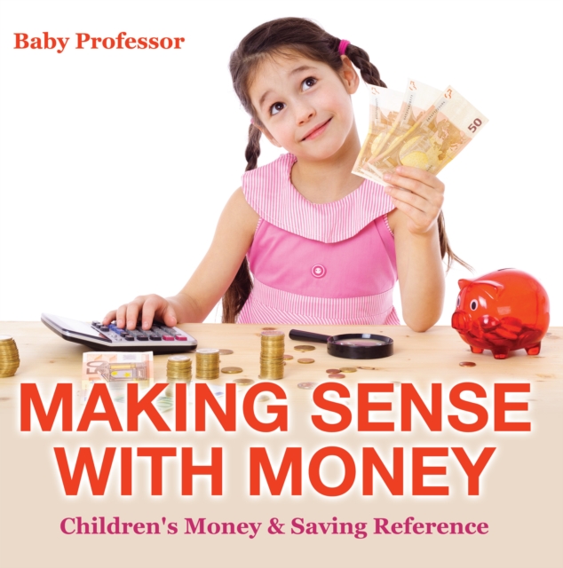 Making Sense with Money - Children's Money & Saving Reference, EPUB eBook