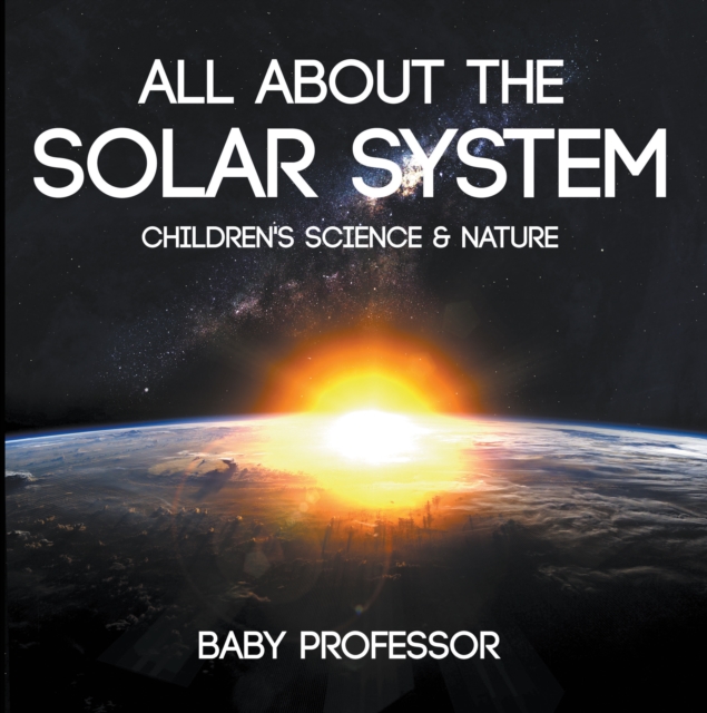 All about the Solar System - Children's Science & Nature, EPUB eBook