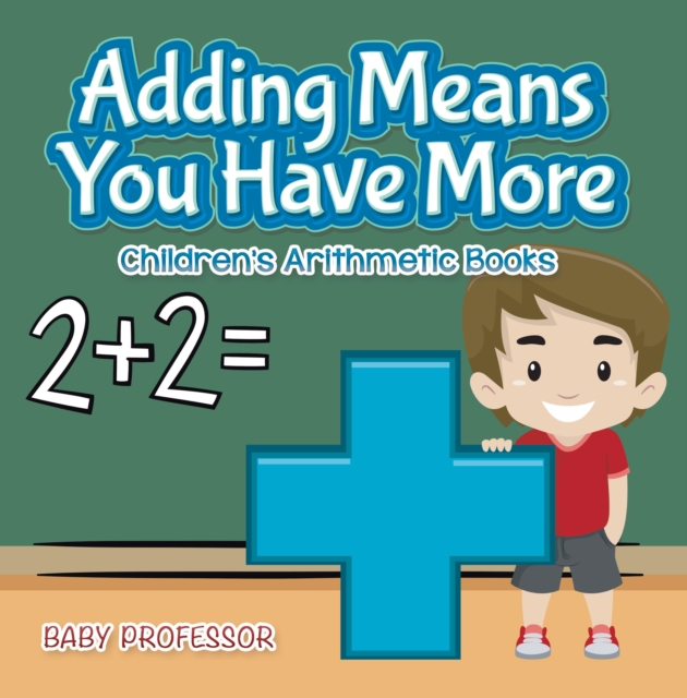 Adding Means You Have More | Children's Arithmetic Books, EPUB eBook